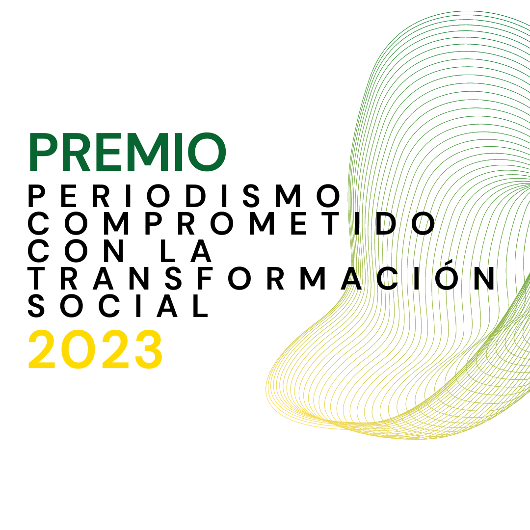 Descubre el Premio al Periodismo Comprometido con el Cambio Social 2023