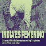 V ciclo multidisciplinar "India es femenino: Ecología y género"
