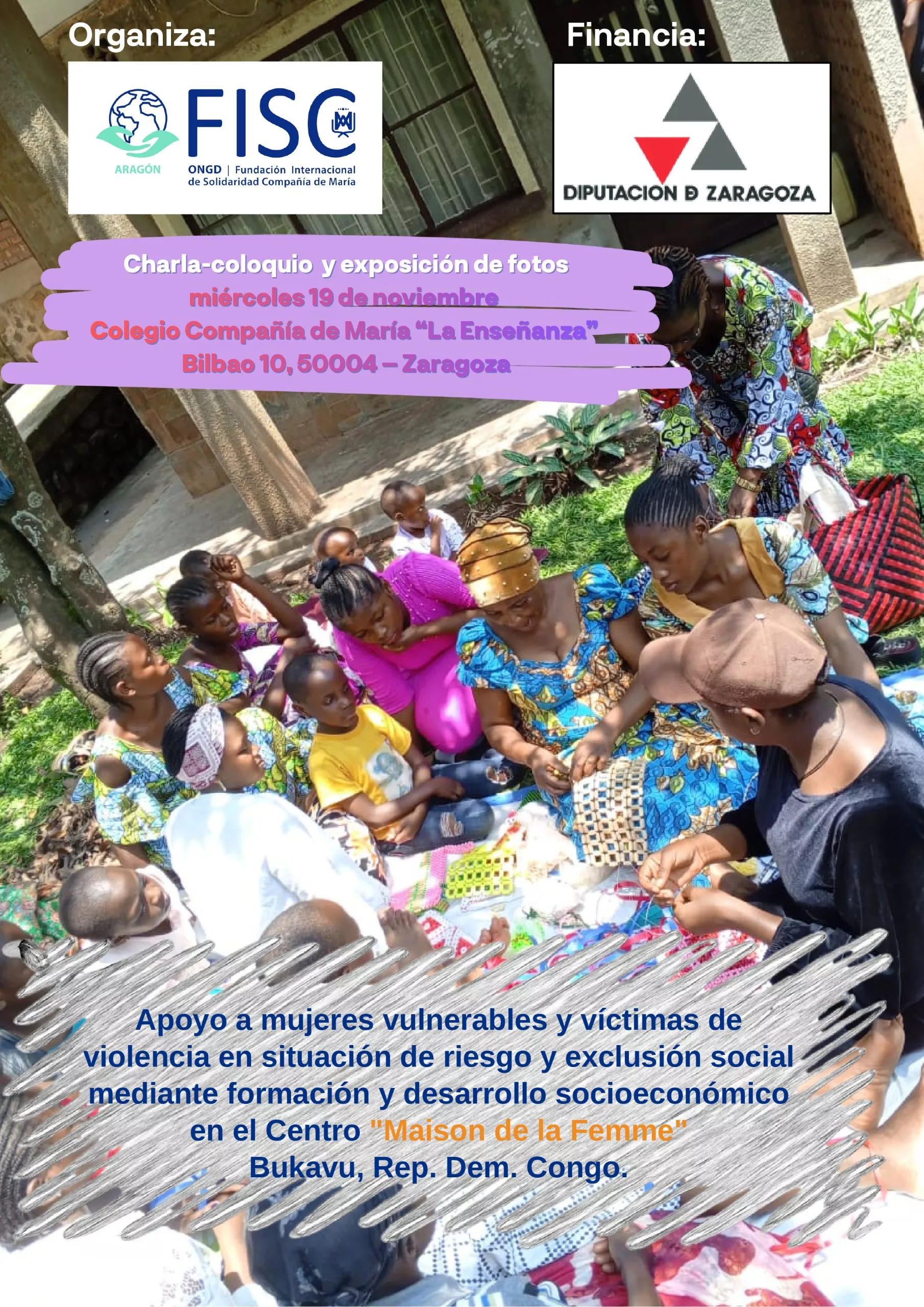 Exposición de fotos y Charla-coloquio/taller sobre el proyecto “Apoyo a mujeres vulnerables y víctimas de violencia en situación de riesgo y exclusión social mediante formación y desarrollo socioeconómico en el Centro "Maison de la Femme"-Casa de la Mujer en Bukavu, Rep. Dem. Congo.”