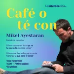 Café o Té con Mikel Ayestarán