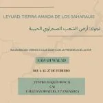 Exposición "LEYUAD. la Tierra amada de los Saharauis"